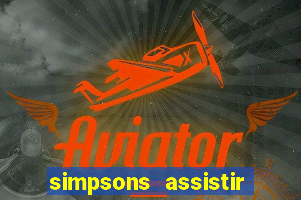 simpsons assistir online dublado